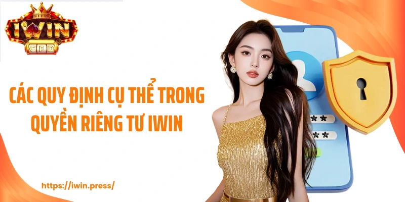 Các quy định cụ thể trong quyền riêng tư IWIN