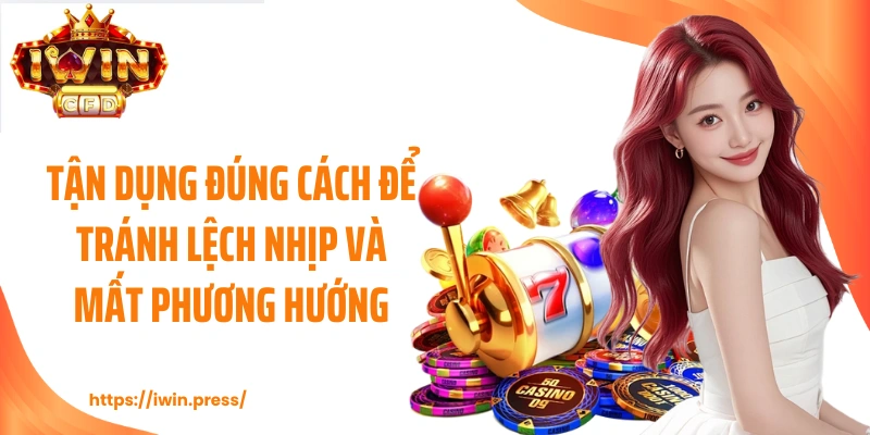 Tận dụng đúng cách để tránh lệch nhịp và mất phương hướng.
