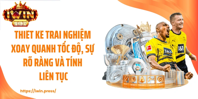 Thiết kế trải nghiệm xoay quanh tốc độ, sự rõ ràng và tính liên tục.